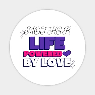 mother life powered by love Magnet